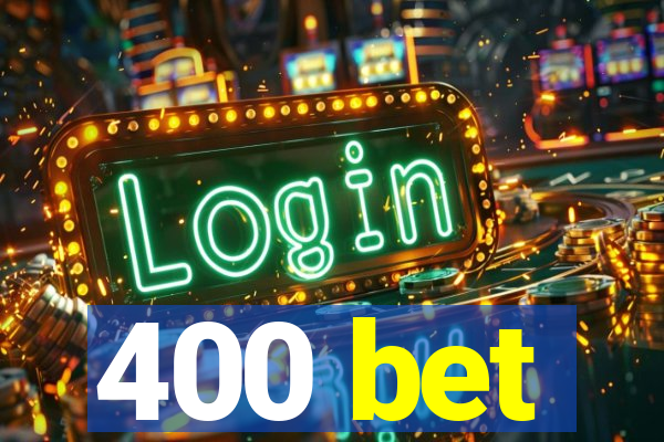 400 bet